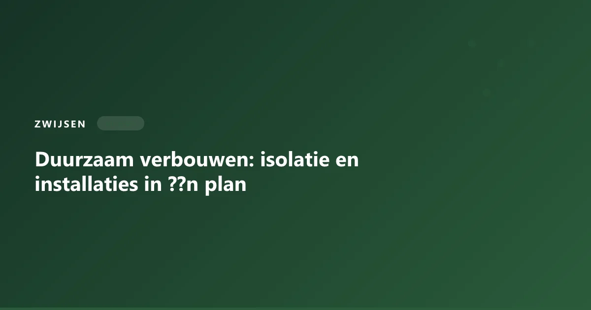 Ontwerp- en installatieschetsen op tafel voor een duurzame verbouwing, met focus op isolatie, ventilatie en comfort